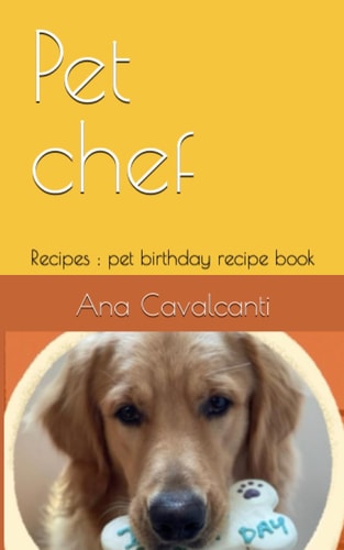 Pet Chef Recipes: Pet Birthday Recipe Book