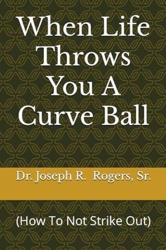 When Life Throws You A Curve Ball (How To Not Strike Out)