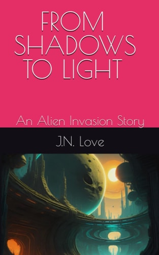 From Shadows to Light An Alien Invasion Story
