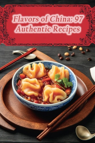 Flavors of China 97 Authentic Recipes
