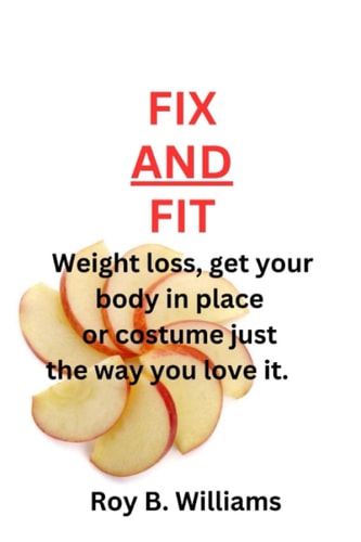 Fix and Fit Weight Loss, Get Your Body in Place Or Costume Just the Way You Love It.