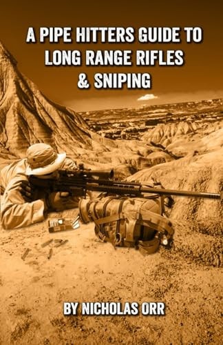 A Pipe Hitters Guide to Long Range Rifles & Sniping