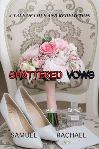 Shattered Vows A Tale of Love and Redemption