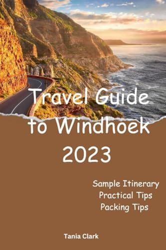 Travel Guide to Windhoek 2023 Exploring the Enchanting City of Windhoek
