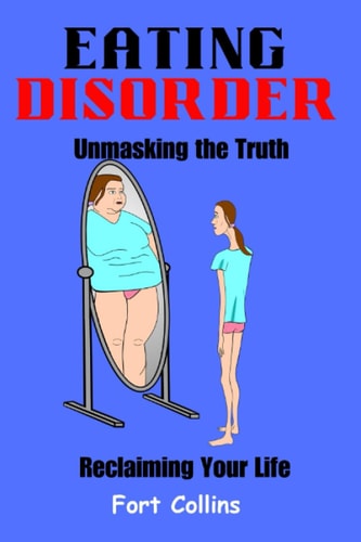 Eating Disorder Unmasking the Truth and Reclaiming Your Life