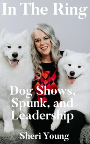 In The Ring Dog Shows, Spunk, and Leadership