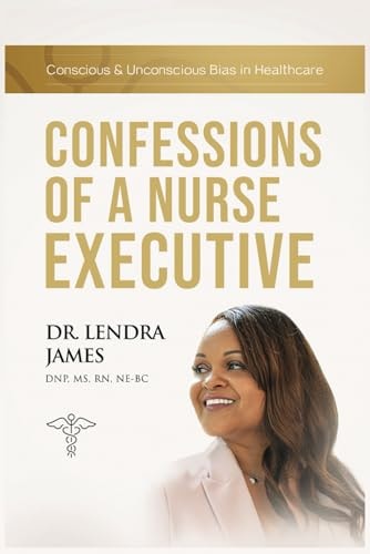 Confessions Of A Nurse Executive Conscious & Unconscious Bias in Healthcare