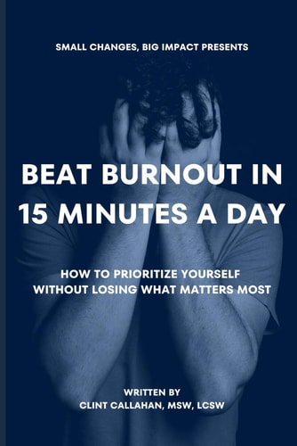 Beat Burnout In 15 Minutes a Day How to Prioritize Yourself Without Losing What Matters Most