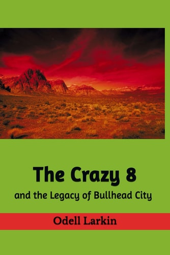 The Crazy 8 And the Legacy of Bullhead City