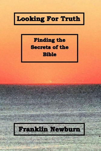 Looking For Truth Finding the Secrets of the Bible