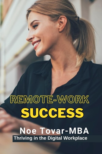 Remote Work Success Thriving in the Digital Workplace