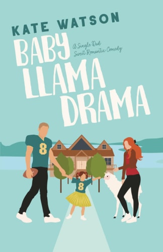 Baby Llama Drama A Single Dad Sweet Romantic Comedy