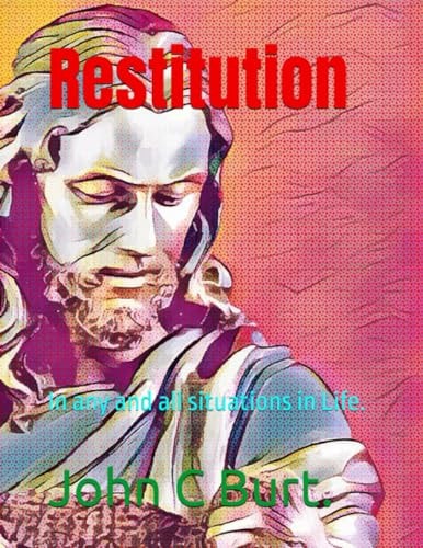 Restitution In Any and All Situations in Life.