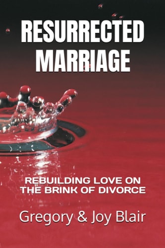 Resurrected Marriage Rebuilding Love on the Brink of Divorce