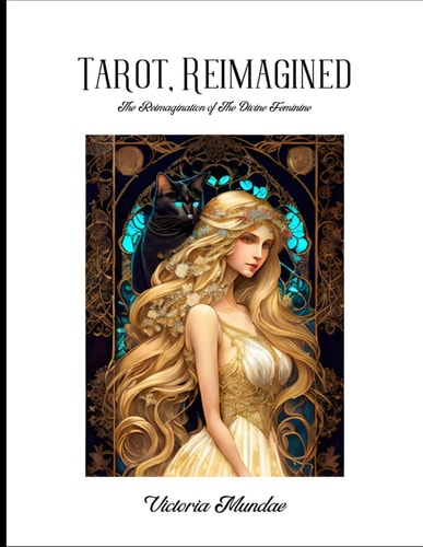 Tarot, Reimagined The Reimagination of the Divine Feminine