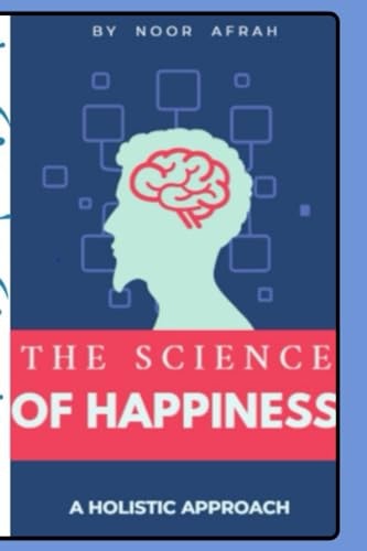 The Science of Happiness A Holistic Approach