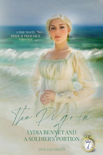 The Pilgrim Lydia Bennet and a Soldier's Portion: A Pride & Prejudice Variation