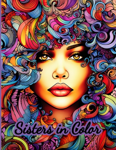 Sisters in Color A Coloring Book to Celebrate Women.