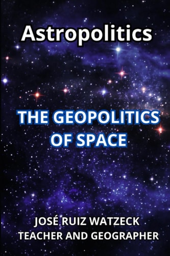 Astropolitics The Geopolitics of Space