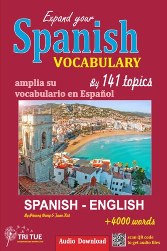 Expand Your Spanish Vocabulary by 141 Topics Over 4000 Common Words Spanish - English
