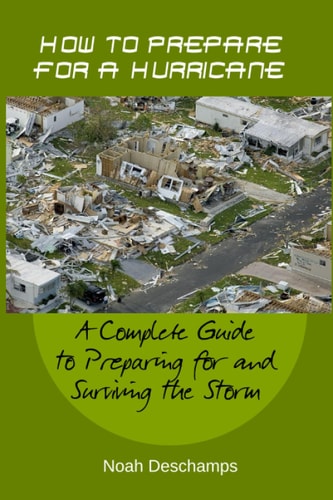 How to Prepare for a Hurricane A Complete Guide to Preparing for and Surviving the Storm