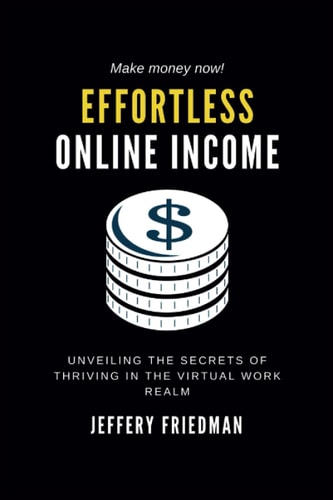 Effortless Online Income Unveiling the Secrets of Thriving in the Virtual Work Realm