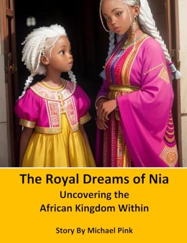 The Royal Dreams of Nia Uncovering the African Kingdom Within