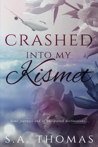 Crashed Into My Kismet Some Journeys End in Unexpected Destinations...
