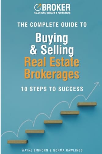 The Complete Guide to Buying & Selling Real Estate Brokerages 10 Steps to Success