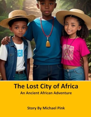 The Lost City of Africa An Ancient African Adventure