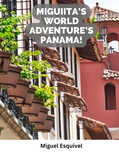 Miguiita's World Adventure's Panama!