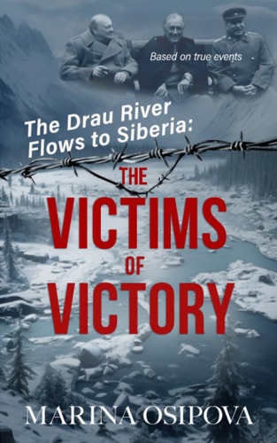The Drau River Flows to Siberia The Victims of Victory