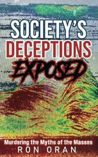 Society's Deceptions Exposed Murdering the Myths of the Masses