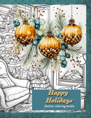 Festive Coloring Books Happy Holidays Festive Coloring Books for Adults Relaxation