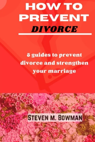 How to Prevent Divorce 5 Guides to Prevent Divorce and Strengthen Your Marriage