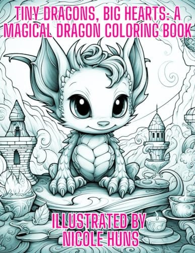 Tiny Dragons, Big Hearts A Magical Dragon Coloring Book: Coloring Book for All Ages, Stress Relief