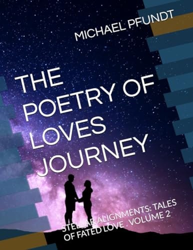 The Poetry of Loves Journey Stellar Alignments: Tales of Fated Love Volume 2