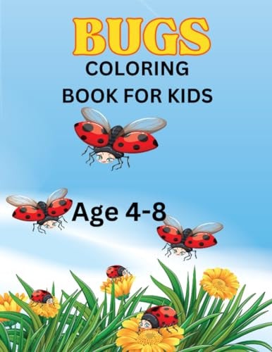 Bugs Coloring Book For Kids Creepy, Crawly, and Colorful: Bug World Coloring Fun