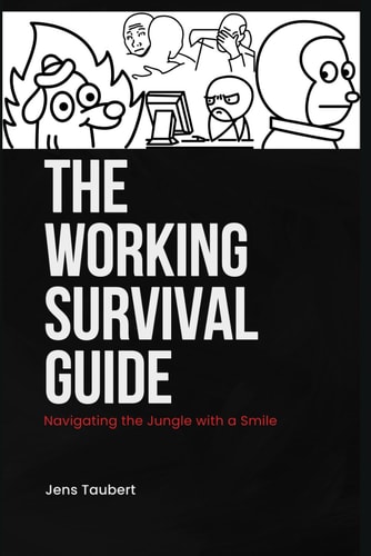 The Working Survival Guide Surviving the Work Jungle with a Smile.