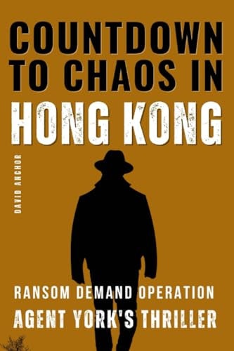 Countdown to Chaos in Hong Kong Agent York's Thriller