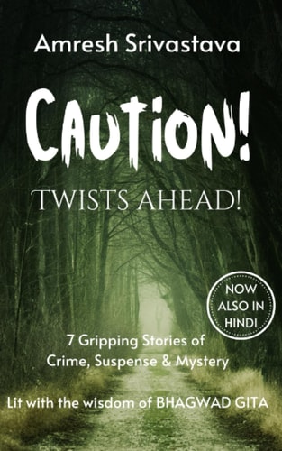 Caution! Twists Ahead! 7 Gripping Stories of Crime, Suspense & Mystery Lit with the Wisdom of BHAGWAD GITA