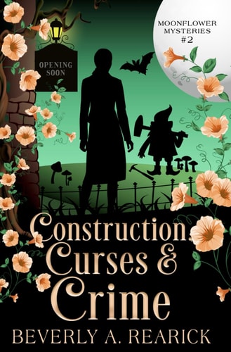 Construction, Curses & Crime A Paranormal Cozy Mystery (Moonflower Mysteries Series Book 2)