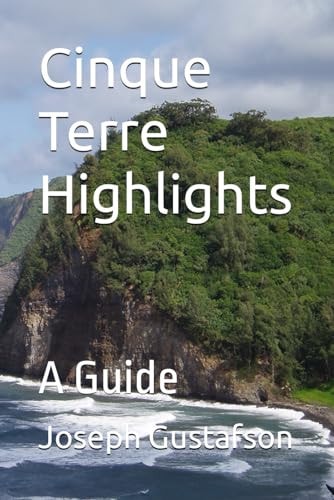 Cinque Terre Highlights A Guide