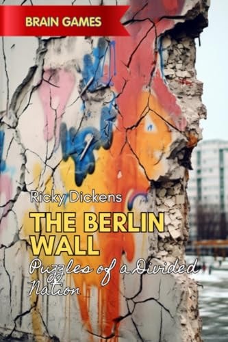 The Berlin Wall Puzzles of a Divided Nation