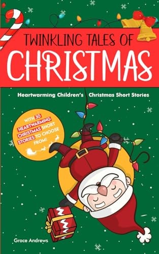 Twinkling Tales of Christmas Heartwarming Children's Christmas Short Stories