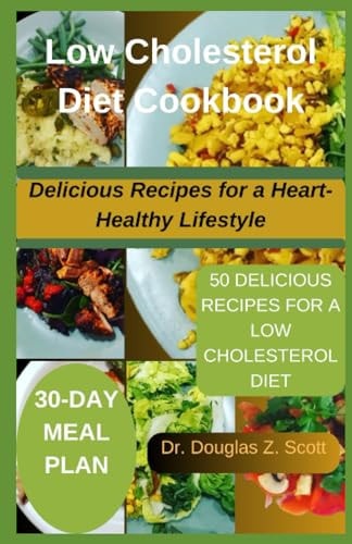 Low Cholesterol Diet Cookbook Delicious Recipes for a Heart-Healthy Lifestyle