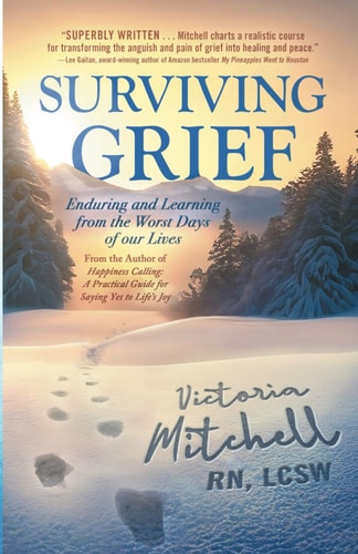 Surviving Grief Enduring and Learning from the Worst Days of Our Lives
