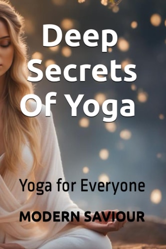 Deep Secrets Of Yoga Yoga for Everyone