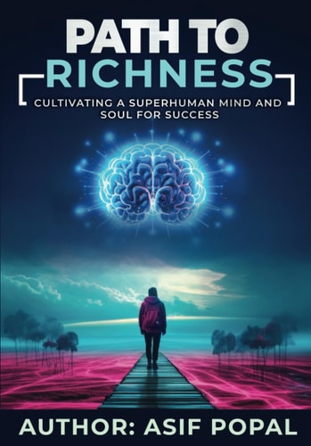 Path to Richness Cultivating a Superhuman Mind and Soul for Success