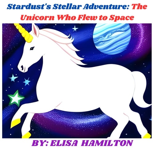 Stardust's Stellar Adventure The Unicorn Who Flew to Space